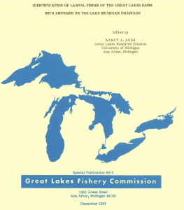 Auer, N. A. (ed.). 1982. Identification of larval fishes of the Great Lakes basin with emphasis on the Lake Michigan drainage. Great Lakes Fishery Commission, Ann Arbor, MI 48105. Special Pub. 82-3:744 pp.