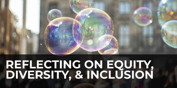 Reflecting on equity, diversity, and inclusion