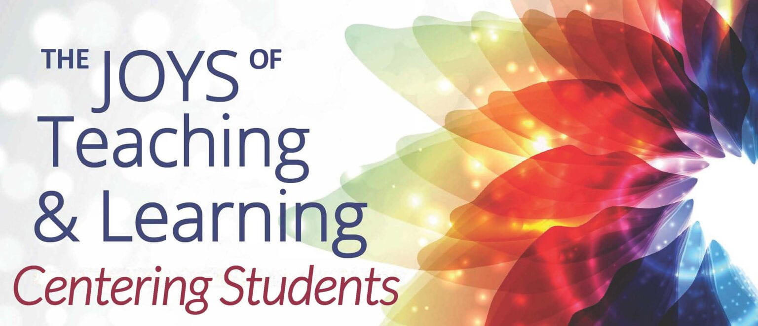 The Joys of Teaching & Learning: Centering Students