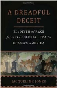 A Dreadful Deceit: The Myth of Race from the Colonial Era to Obasma's America cover